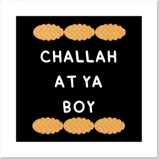 challah at ya boy Posters and Art